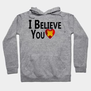 "I Believe You" Hoodie